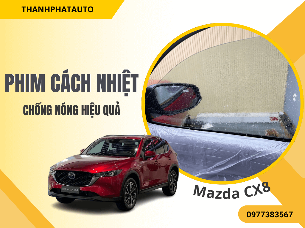 Dán Phim Cách Nhiệt xe CX8 2025