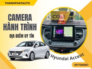 camera hành trình cho Hyundai Accent