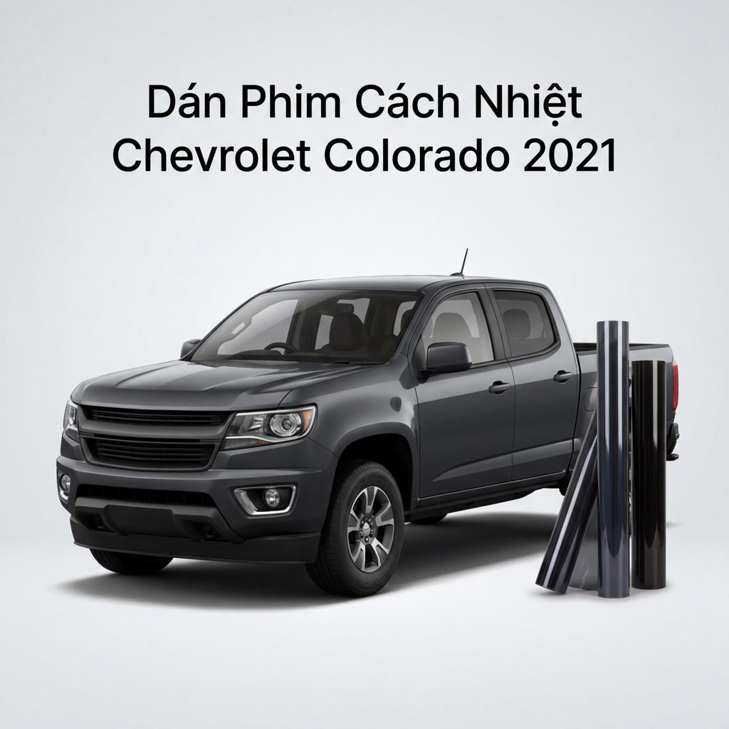 Dán Phim Cách Nhiệt Chevrolet Colorado 2021 Cao Cấp Tại TPHCM chính hãng