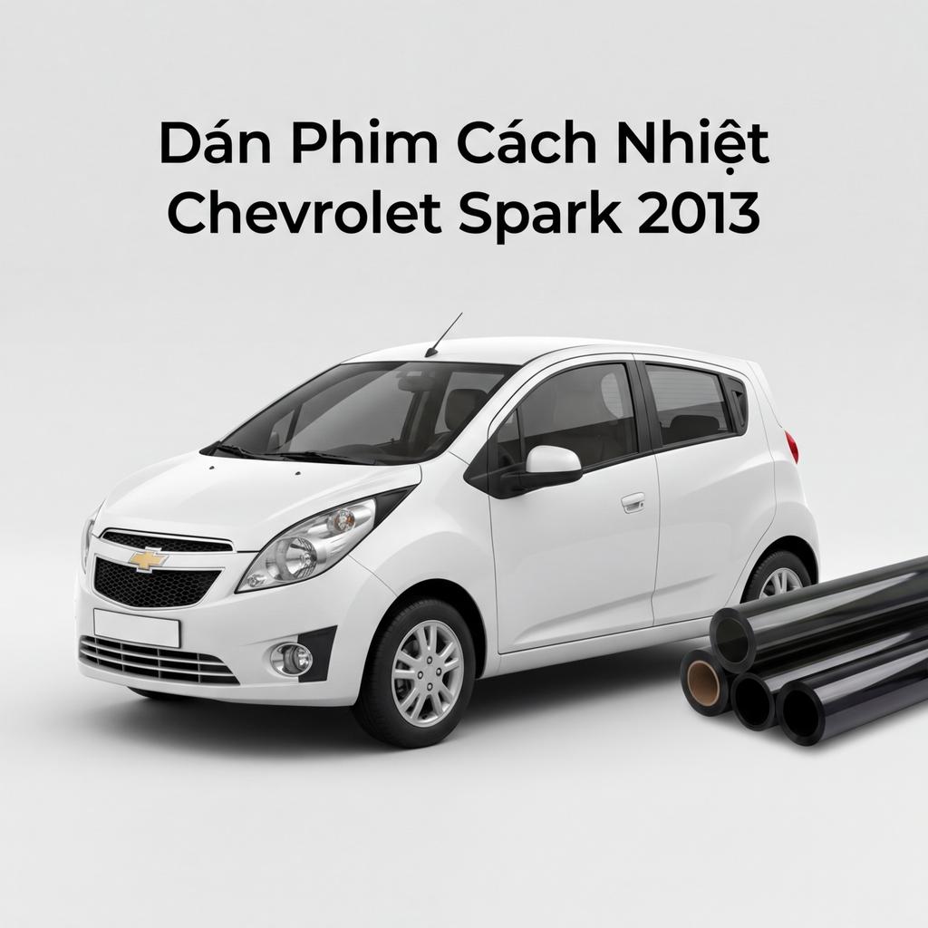 Dán Phim Cách Nhiệt Chevrolet Spark 2013 Chính Hãng Lắp Đặt Tận Nơi chính hãng