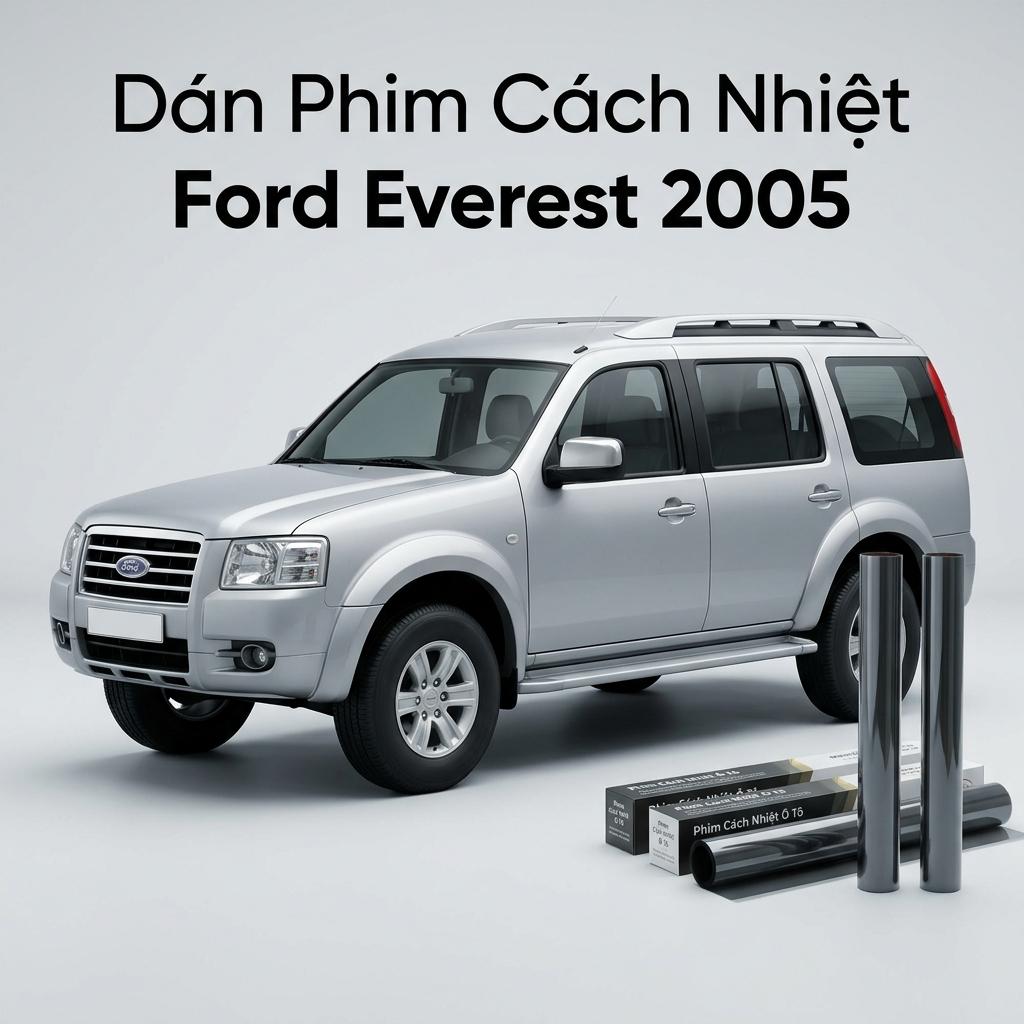 Dán Phim Cách Nhiệt Ford Everest 2005 Chuyên Nghiệp Chính Hãng Tại TPHCM chính hãng