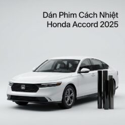 Dán Phim Cách Nhiệt Honda Accord 2025 Chính Hãng – Lắp Đặt Tận Nơi TPHCM