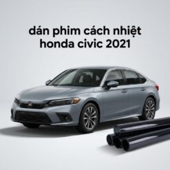 Dán Phim Cách Nhiệt Honda Civic 2021 Chính Hãng Giá Tốt Tại TPHCM