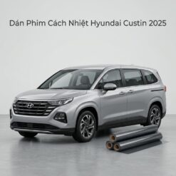 Dán Phim Cách Nhiệt Hyundai Custin 2025 Chính Hãng Giá Tốt Nhất