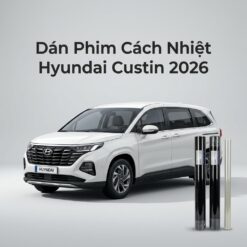 Dán Phim Cách Nhiệt Hyundai Custin 2026 Uy Tín Chuyên Nghiệp TPHCM