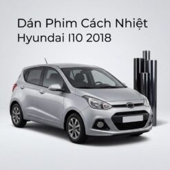 Dán Phim Cách Nhiệt Hyundai i10 2018 Lắp Đặt Tận Nơi Uy Tín