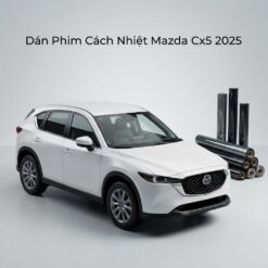 Dán Phim Cách Nhiệt Mazda CX5 2025 Giải Pháp Chống Nóng Cao Cấp Chính Hãng