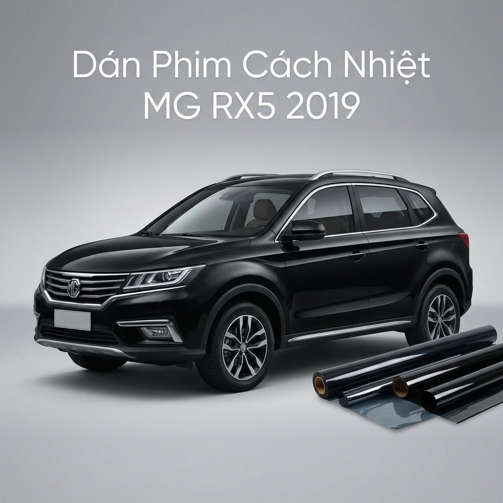 Dán Phim Cách Nhiệt MG RX5 2019 Cao Cấp Chính Hãng Lắp Đặt Tận Nơi chính hãng