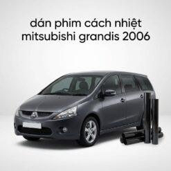 Dán Phim Cách Nhiệt Mitsubishi Grandis 2006 Chính Hãng Giá Tốt