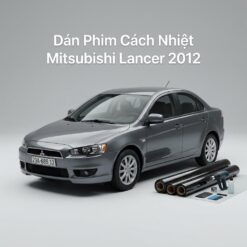 Dán Phim Cách Nhiệt Mitsubishi Lancer 2012 Chuyên Nghiệp Chính Hãng