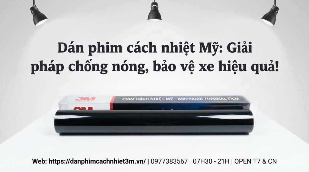 Dán phim cách nhiệt Mỹ: Giải pháp chống nóng, bảo vệ xe hiệu quả!