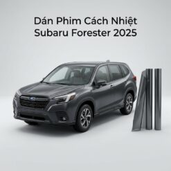 Dán Phim Cách Nhiệt Subaru Forester 2025 Chính Hãng Giá Tốt TPHCM