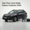 Dán Phim Cách Nhiệt Subaru Outback 2024 Chính Hãng Cao Cấp TPHCM