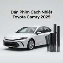 Dán Phim Cách Nhiệt Toyota Camry 2025 Giải Pháp Chống Nóng Cao Cấp