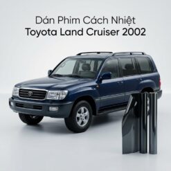 Dán Phim Cách Nhiệt Toyota Land Cruiser 2002 Chính Hãng Uy Tín TPHCM