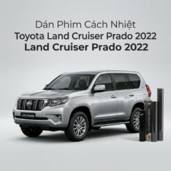 Dán Phim Cách Nhiệt Toyota Land Cruiser Prado 2022 Chính Hãng Uy Tín