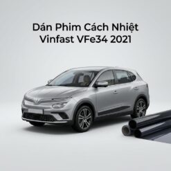 Dán Phim Cách Nhiệt Vinfast VFe34 2021 Lắp Đặt Tận Nơi Uy Tín