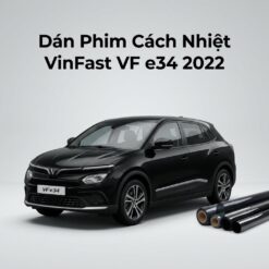 Dán Phim Cách Nhiệt Vinfast VFe34 2022 Chính Hãng Uy Tín TPHCM