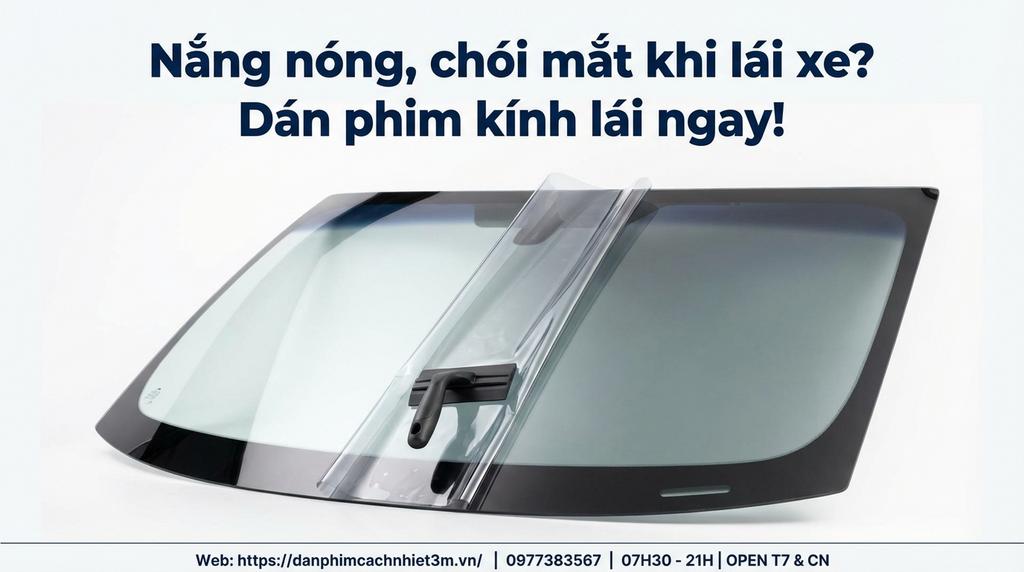 Nắng nóng, chói mắt khi lái xe? Dán phim kính lái ngay!