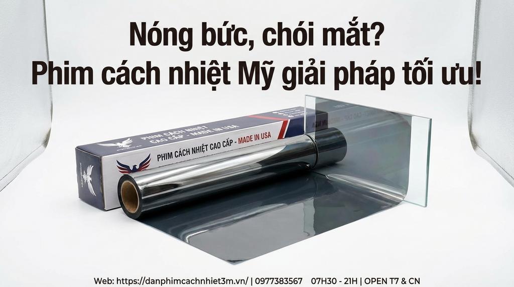 Nóng bức, chói mắt? Phim cách nhiệt Mỹ giải pháp tối ưu!