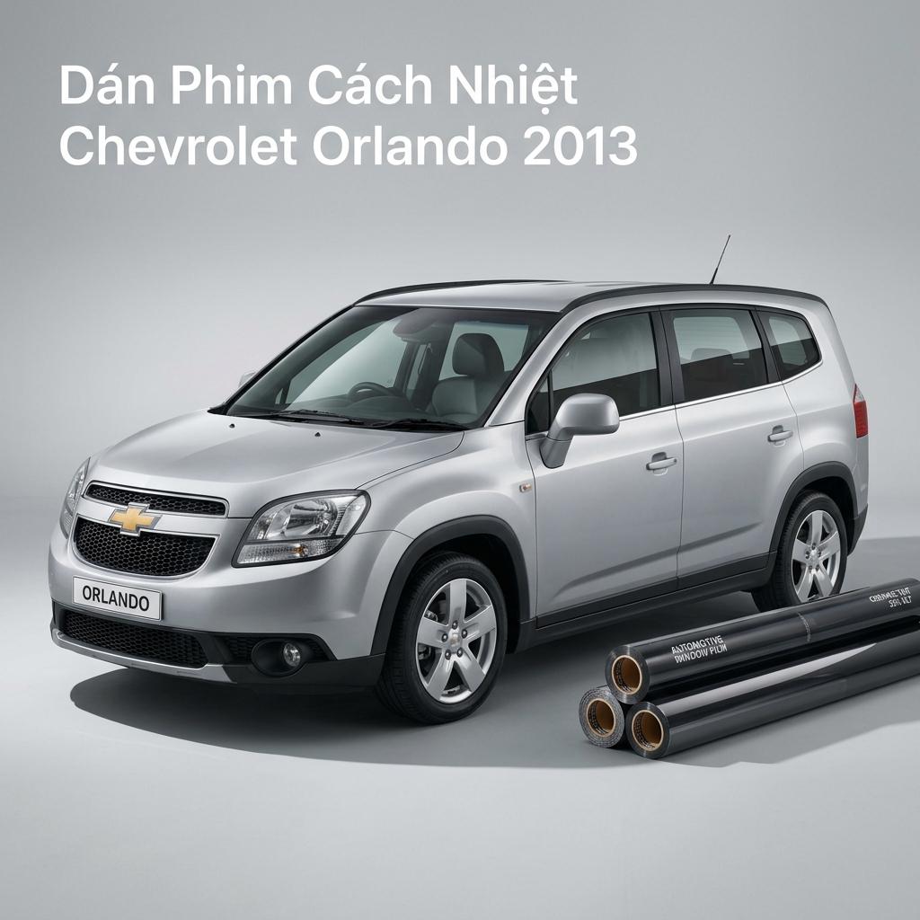Dán Phim Cách Nhiệt Chevrolet Orlando 2013 Chính Hãng Giá Tốt TPHCM chính hãng