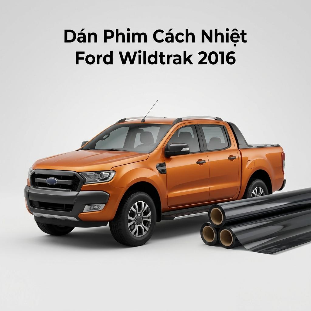 Dán Phim Cách Nhiệt Ford Wildtrak 2016 Uy Tín Chuyên Nghiệp TPHCM chính hãng