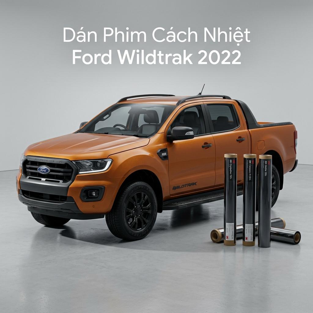 Dán Phim Cách Nhiệt Ford Wildtrak 2022 Uy Tín Tại Thành Phát Auto chính hãng