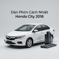Dán Phim Cách Nhiệt Honda City 2018 Chính Hãng Giá Tốt Tại TPHCM