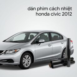 Dán Phim Cách Nhiệt Honda Civic 2012 Chính Hãng Uy Tín TPHCM