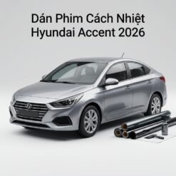 Dán Phim Cách Nhiệt Hyundai Accent 2026 Chính Hãng Lắp Đặt Tận Nơi