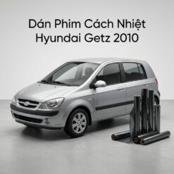 Dán Phim Cách Nhiệt Hyundai Getz 2010 Chính Hãng Giá Tốt Tại TPHCM