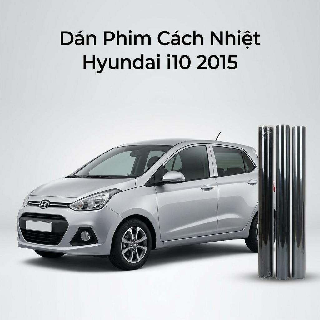 Dán Phim Cách Nhiệt Hyundai I10 2015 Chính Hãng Giá Tốt TPHCM chính hãng