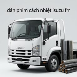 Dán Phim Cách Nhiệt Isuzu FRR Chính Hãng Cao Cấp Lắp Đặt Tận Nơi