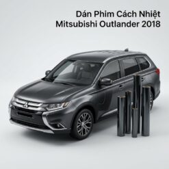 Dán Phim Cách Nhiệt Mitsubishi Outlander 2018 Chính Hãng Uy Tín