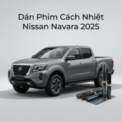 Dán Phim Cách Nhiệt Nissan Navara 2025 Chuyên Nghiệp Chính Hãng