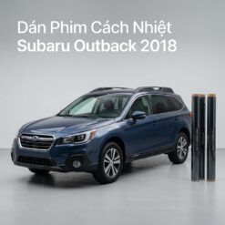 Dán Phim Cách Nhiệt Subaru Outback 2018 Chính Hãng Uy Tín TPHCM