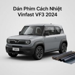 Dán Phim Cách Nhiệt Vinfast VF3 2024 Lắp Đặt Tận Nơi Uy Tín