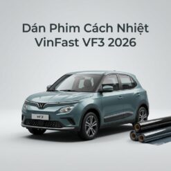 Dán Phim Cách Nhiệt Vinfast VF3 2026 Chuyên Nghiệp Lắp Đặt Tận Nơi