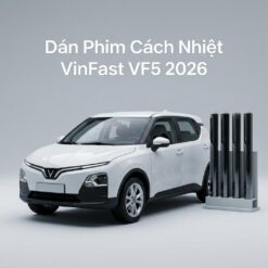 Dán Phim Cách Nhiệt Vinfast VF5 2026 Chuyên Nghiệp Lắp Đặt Tận Nơi