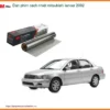 Dán Phim Cách Nhiệt 3M Mitsubishi Lancer 2002 - Địa Chỉ Lắp Đặt Uy Tín TPHCM