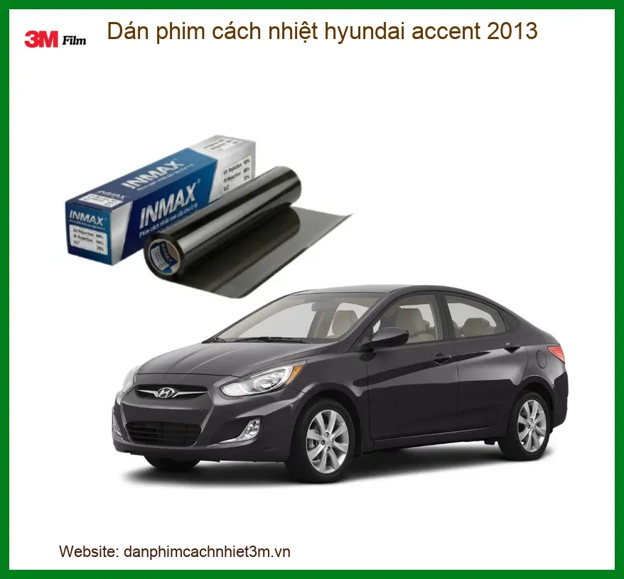 Dán Phim Cách Nhiệt Hyundai Accent 2013 - Trung Tâm Lắp Đặt 3M Uy Tín TPHCM