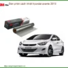 Phim Cách Nhiệt Hyundai Avante 2013 - Trung Tâm Thi Công Chính Hãng TPHCM