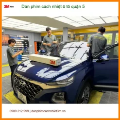 Trung Tâm Dán Phim Cách Nhiệt Ô Tô tại Quận 5 - Thi Công Chuyên Nghiệp