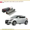 Dán phim cách nhiệt Suzuki Swift 2011 - Trung Tâm Lắp Đặt Uy Tín TPHCM