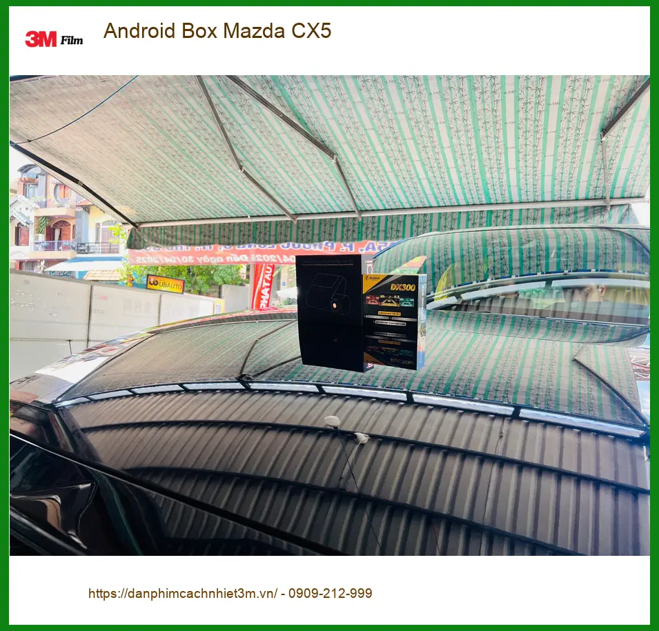 Anh Kiên lắp Android Box Mazda CX5 tại Quận 12 để nâng tầm trải nghiệm lái