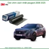 Dán Phim Cách Nhiệt Peugeot 2008 2025 - Địa Chỉ Lắp Đặt Uy Tín TPHCM